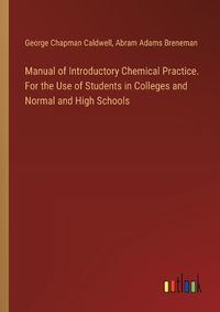 Cover image for Manual of Introductory Chemical Practice. For the Use of Students in Colleges and Normal and High Schools