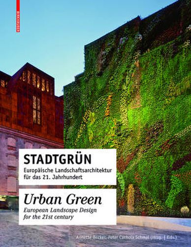 Stadtgrun / Urban Green: Europaische Landschaftsarchitektur fur das 21. Jahrhundert / European Landscape Architecture for the 21st century