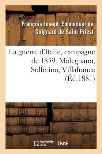 Cover image for La guerre d'Italie, campagne de 1859. Malegnano, Solferino, Villafranca