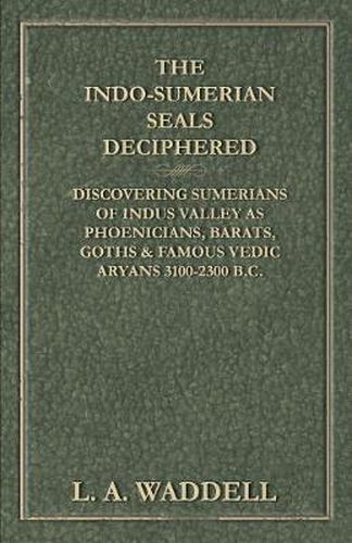 Cover image for The Indo-Sumerian Seals Deciphered - Discovering Sumerians of Indus Valley as Phoenicians, Barats, Goths & Famous Vedic Aryans 3100-2300 B.C.