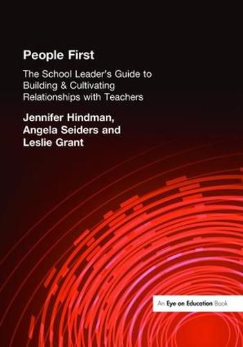 Cover image for People First!: The School Leader's Guide to Building and Cultivating Relationships with Teachers