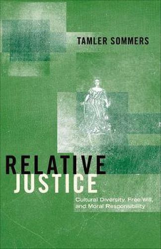 Cover image for Relative Justice: Cultural Diversity, Free Will, and Moral Responsibility