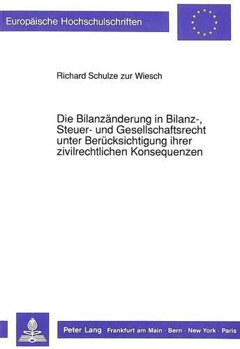 Cover image for Die Bilanzaenderung in Bilanz-, Steuer- Und Gesellschaftsrecht Unter Beruecksichtigung Ihrer Zivilrechtlichen Konsequenzen