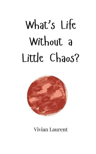 What's Life Without a Little Chaos?