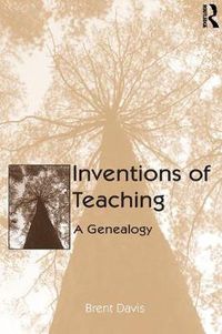 Cover image for Inventions of Teaching: A Genealogy