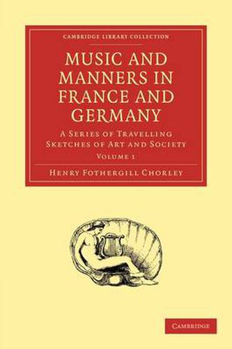 Cover image for Music and Manners in France and Germany: A Series of Travelling Sketches of Art and Society