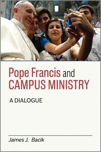 Pope Francis and Campus Ministry: A Dialogue