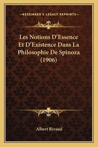 Cover image for Les Notions D'Essence Et D'Existence Dans La Philosophie de Spinoza (1906)