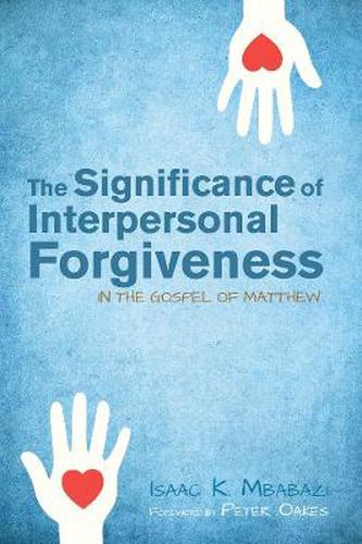 The Significance of Interpersonal Forgiveness in the Gospel of Matthew