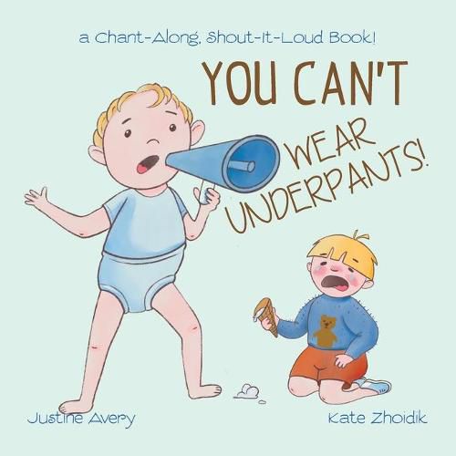Cover image for You Can't Wear Underpants!: a Chant-Along, Shout-It-Loud Book!