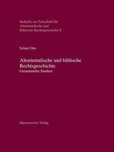 Cover image for Altorientalische Und Biblische Rechtsgeschichte: Gesammelte Studien