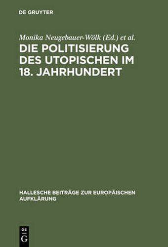 Cover image for Die Politisierung des Utopischen im 18. Jahrhundert