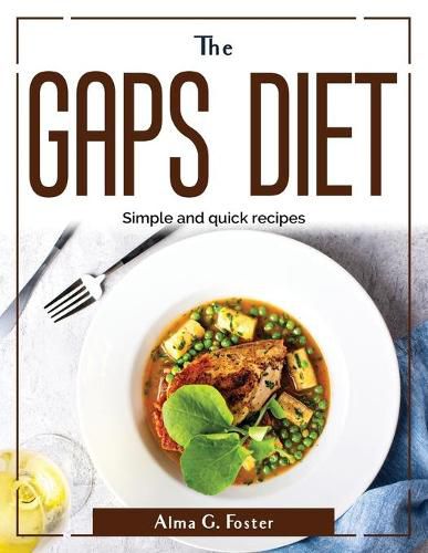 Cover image for The GAPS diet: Simple and quick recipes