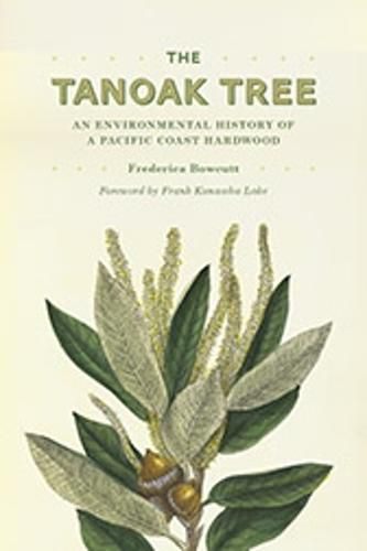 Cover image for The Tanoak Tree: An Environmental History of a Pacific Coast Hardwood