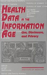 Cover image for Health Data in the Information Age: Use, Disclosure, and Privacy