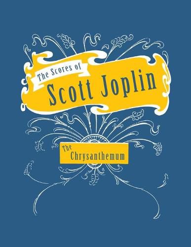 Cover image for The Scores of Scott Joplin - The Chrysanthemum - Sheet Music for Piano