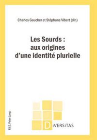 Cover image for Les Sourds: Aux Origines d'Une Identite Plurielle