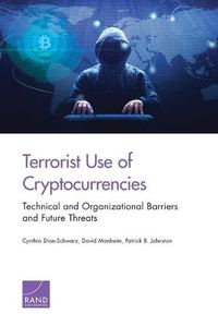 Cover image for Terrorist Use of Cryptocurrencies: Technical and Organizational Barriers and Future Threats