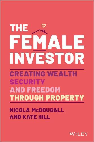 Cover image for The Female Investor: Creating Wealth, Security, an d Freedom through Property