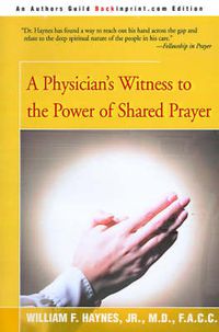 Cover image for A Physician's Witness to the Power of Shared Prayer