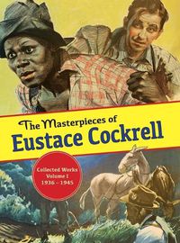 Cover image for The Masterpieces of Eustace Cockrell: Volume I, 1936-1946