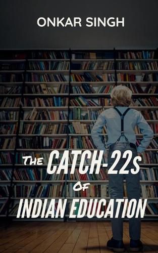 Cover image for The Catch-22s of Indian Education