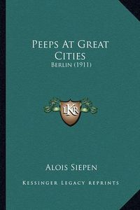 Cover image for Peeps at Great Cities: Berlin (1911)