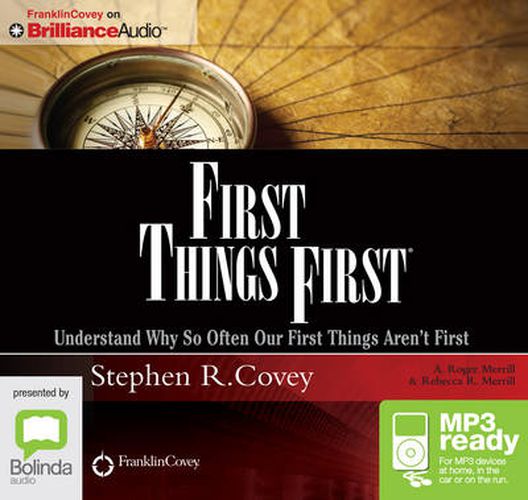 Cover image for First Things First: Understand Why So Often Our First Things Aren't First