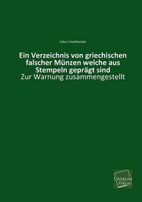 Cover image for Ein Verzeichnis Von Griechischen Falscher Munzen Welche Aus Stempeln Gepragt Sind