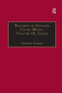 Cover image for Records of English Court Music: Volume IX: Index