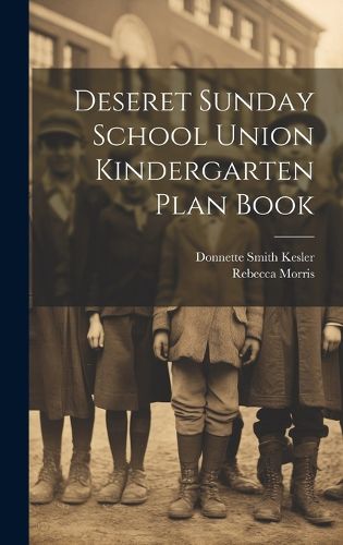 Cover image for Deseret Sunday School Union Kindergarten Plan Book