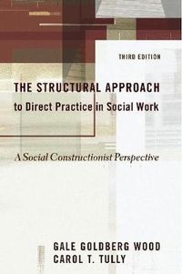 Cover image for The Structural Approach to Direct Practice in Social Work: A Social Constructionist Perspective