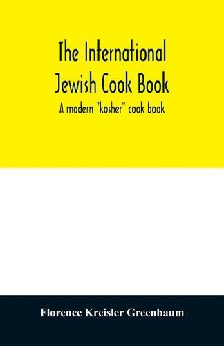 Cover image for The international Jewish cook book; a modern kosher cook book