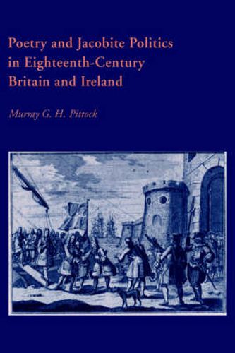 Cover image for Poetry and Jacobite Politics in Eighteenth-Century Britain and Ireland