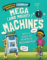 Cover image for Stupendous and Tremendous Technology: Mega and Mighty Machines
