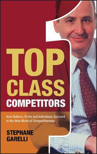 Cover image for Top Class Competitors: How Nations, Firms and Individuals Succeed in the New World of Competitiveness