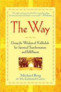 Cover image for The Way: Using the Wisdom of Kabbalah for Spiritual Transformation and Fulfillment