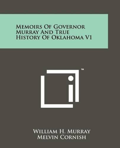 Cover image for Memoirs of Governor Murray and True History of Oklahoma V1