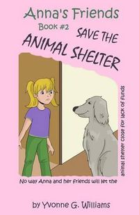 Cover image for Anna's Friends Save the Animal Shelter
