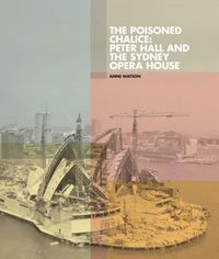 Cover image for Poisoned Chalice: Peter Hall and the Sydney Opera House