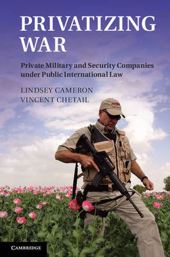 Cover image for Privatizing War: Private Military and Security Companies under Public International Law