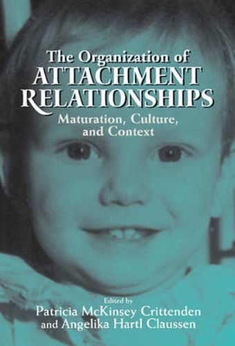 Cover image for The Organization of Attachment Relationships: Maturation, Culture, and Context