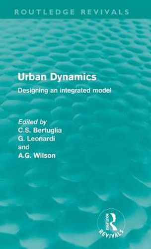 Cover image for Urban Dynamics (Routledge Revivals): Designing an integrated model