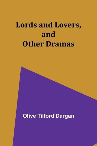 Cover image for Lords and Lovers, and Other Dramas