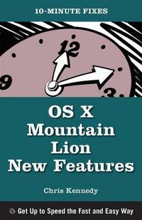 Cover image for OS X Mountain Lion New Features (10-Minute Fixes)