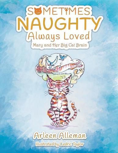 Cover image for Sometimes Naughty-Always Loved: Mary and Her Big Cat Brain