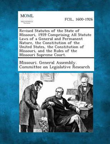 Cover image for Revised Statutes of the State of Missouri, 1959 Comprising All Statute Laws of a General and Permanent Nature, the Constitution of the United States, the Constitution of Missouri, and the Rules of the Missouri Supreme Court.