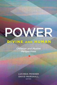 Cover image for Power: Divine and Human: Christian and Muslim Perspectives