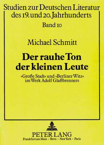 Der Rauhe Ton Der Kleinen Leute: -Grosse Stadt- Und -Berliner Witz- Im Werk Adolf Glassbrenners (Zwischen 1832 Und 1841)