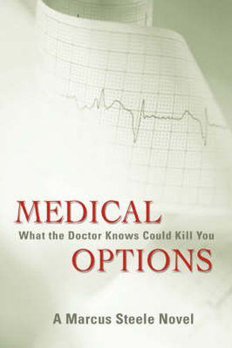 Cover image for Medical Options: What the Doctor Knows Could Kill You